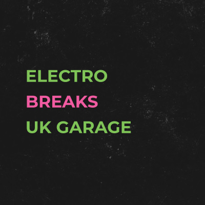 Electro / Breaks / UK Garage
